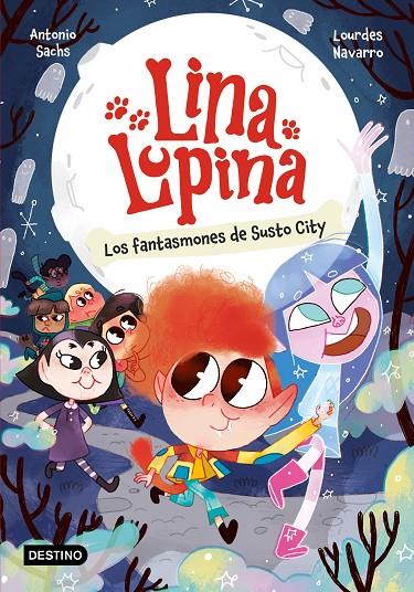 Lina Lupina 4. Los fantasmones de Susto City | 9788408297413 | Sachs, Antonio / Navarro, Lourdes