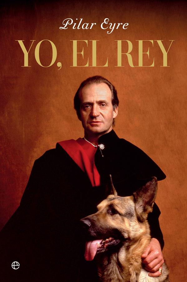 Yo, el Rey | 9788491649496 | Eyre Estrada, Pilar