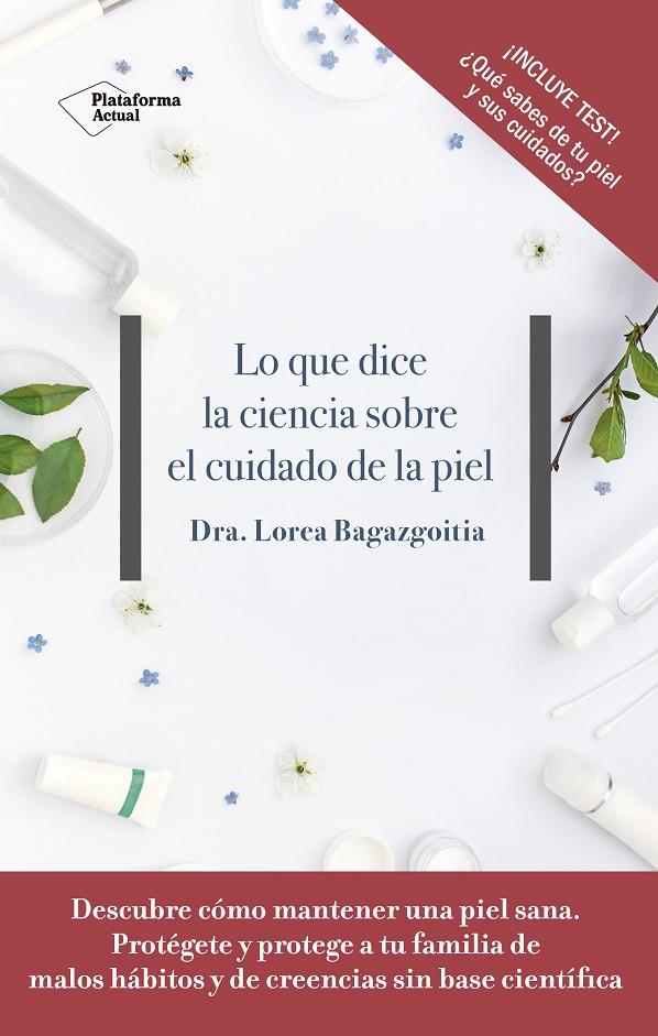 Lo que dice la ciencia sobre el cuidado de la piel | 9788417376505 | Bagazgoitia, Dra. Lorea