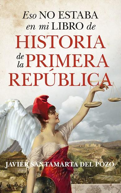 Eso no estaba en mi libro de historia de la Primera República | 9788410520585 | Javier Santamarta del Pozo