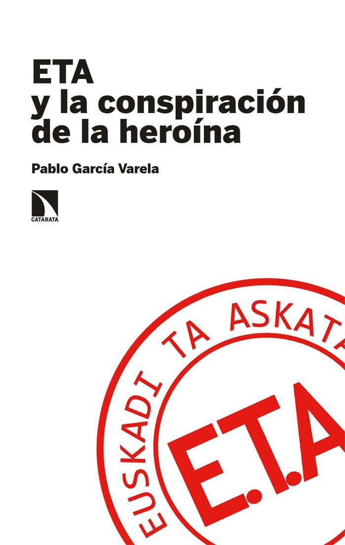 ETA y la conspiración de la heroína | 9788413520544 | García Varela, Pablo