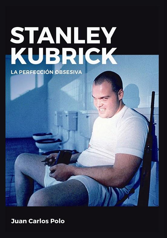 Stanley Kubrick. La perfección obsesiva | 9788415448167 | Polo, Juan Carlos