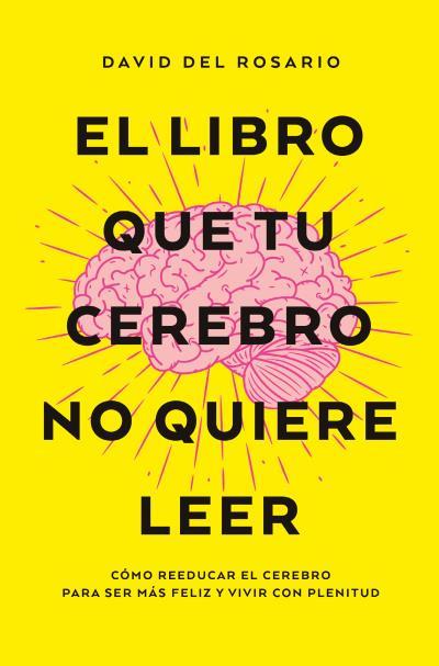 El libro que tu cerebro no quiere leer | 9788419130082 | DEL ROSARIO, DAVID