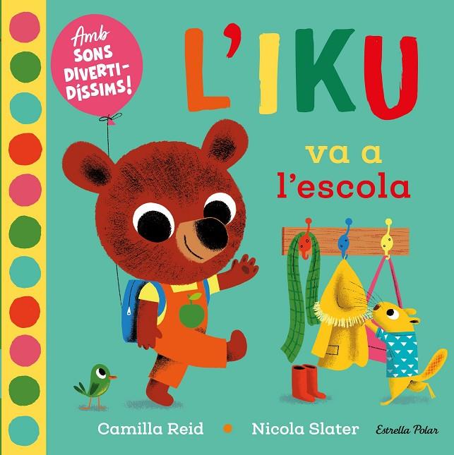 L'Iku va a l'escola. Llibre amb sons | 9788418135453 | Slater, Nicola / Reid, Camilla