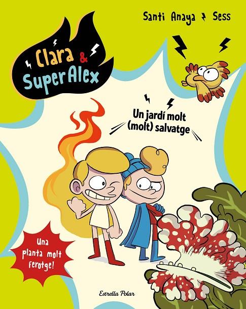 Clara & SuperÀlex 6. Un jardí molt (molt) salvatge | 9788491377146 | Anaya, Santi / Boudebesse, Sess