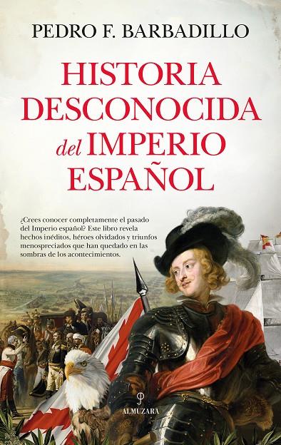 Historia desconocida del Imperio español | 9788410521889 | Pedro F. Barbadillo