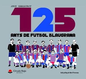 Xavi Dibuixant 125 anys de futbol blaugrana | 9788410823693